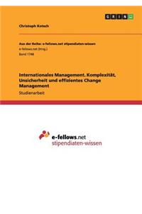 Internationales Management. Komplexität, Unsicherheit und effizientes Change Management