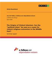 Origins of Violent Islamism. Can the 