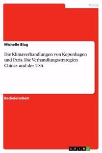 Die Klimaverhandlungen von Kopenhagen und Paris. Die Verhandlungsstrategien Chinas und der USA