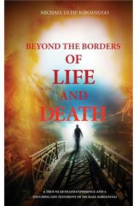 Beyond the Borders of Life and Death