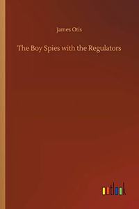 The Boy Spies with the Regulators