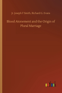 Blood Atonement and the Origin of Plural Marriage