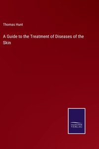 Guide to the Treatment of Diseases of the Skin