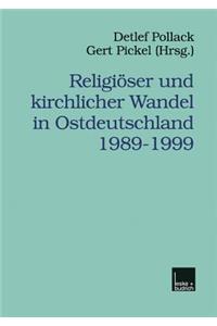 Religiöser Und Kirchlicher Wandel in Ostdeutschland 1989-1999