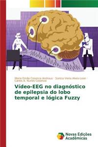 Vídeo-EEG no diagnóstico de epilepsia do lobo temporal e lógica Fuzzy