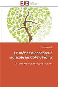 Le Métier D Encadreur Agricole En Côte d'Ivoire