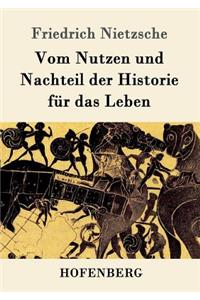 Vom Nutzen und Nachteil der Historie für das Leben