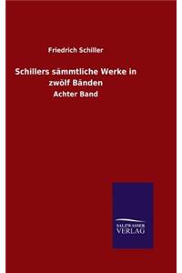 Schillers sämmtliche Werke in zwölf Bänden
