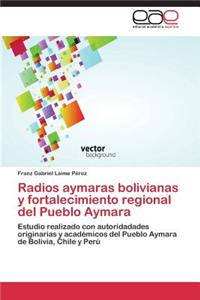 Radios Aymaras Bolivianas y Fortalecimiento Regional del Pueblo Aymara