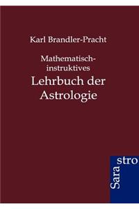 Mathematisch-instruktives Lehrbuch der Astrologie