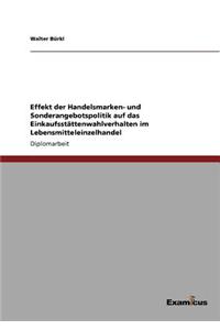 Effekt der Handelsmarken- und Sonderangebotspolitik auf das Einkaufsstättenwahlverhalten im Lebensmitteleinzelhandel