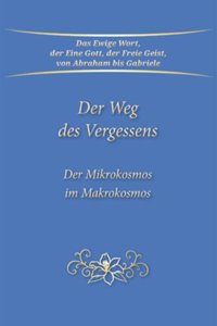 Der Weg des Vergessens: Der Mikrokosmos im Makrokosmos