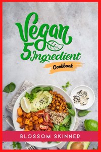 Vegan 5 Ingredient Cookbook