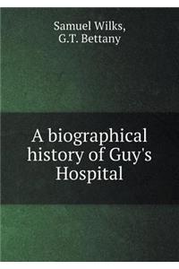 A Biographical History of Guy's Hospital