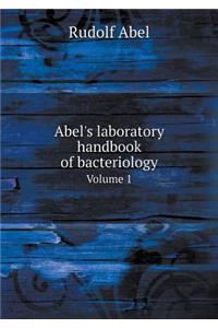 Abel's laboratory handbook of bacteriology Volume 1