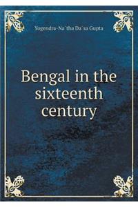 Bengal in the Sixteenth Century