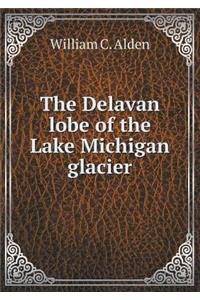 The Delavan Lobe of the Lake Michigan Glacier