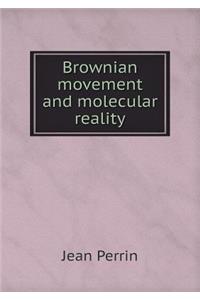 Brownian movement and molecular reality