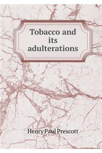 Tobacco and its adulterations
