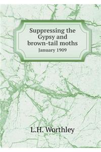 Suppressing the Gypsy and Brown-Tail Moths January 1909