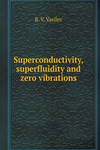 Superconductivity, superfluidity and zero vibrations