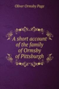 A SHORT ACCOUNT OF THE FAMILY OF ORMSBY
