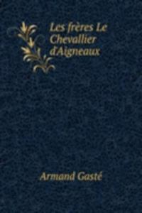 Les freres Le Chevallier d'Aigneaux