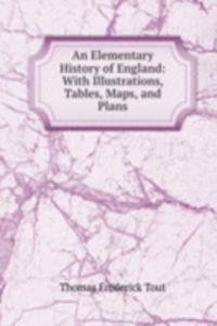 Elementary History of England: With Illustrations, Tables, Maps, and Plans