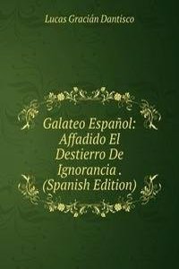 Galateo Espanol: Affadido El Destierro De Ignorancia