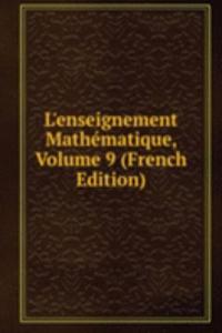 L'enseignement Mathematique, Volume 9 (French Edition)