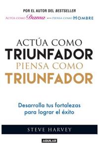 Actúa como triunfador, piensa como triunfador / Act Like a Success, Think Like a Success
