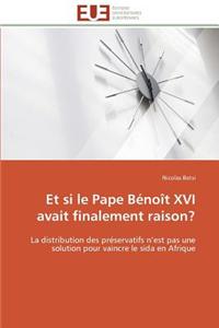 Et Si Le Pape Benoit XVI Avait Finalement Raison?