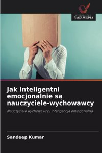 Jak inteligentni emocjonalnie są nauczyciele-wychowawcy