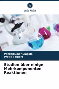 Studien über einige Mehrkomponenten Reaktionen