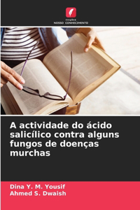 A actividade do ácido salicílico contra alguns fungos de doenças murchas