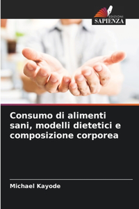 Consumo di alimenti sani, modelli dietetici e composizione corporea