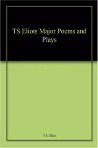 TS Eliots Major Poems and Plays