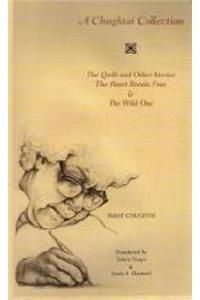 WITH The Quilt and Other Stories AND The Heart Breaks Free AND The Wild One (A Chughtai Collection)