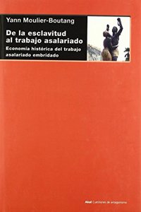De la esclavitud al trabajo asalariado/ From Slavery to wage-earning Job: Economia historica del trabajo asalariado embridado (Cuestiones De Antagonismo/ Antagonism Matters)