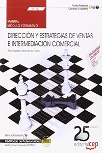 Manual. Direccion y estrategias de ventas e intermediacion comercial (UF1723). Certificados de Profesionalidad. Gestion comercial de ventas (COMT0411)