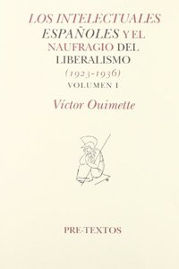 Los Intelectuales Espanoles y El Naufragio del Liberalismo, 1923-1936