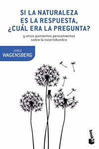 Si la naturaleza es la respuesta, Â¿cual era la pregunta?: y otros quinientos pensamientos