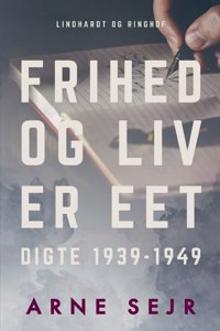 Frihed og liv er eet. Digte 1939-1949