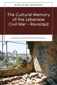 The Cultural Memory of the Lebanese Civil War—Revisited