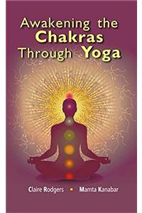 Awakening the Chakras Through Yoga