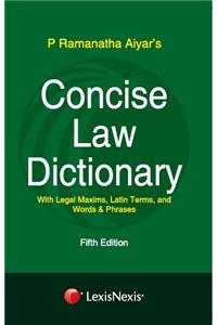 Concise Law Dictionary With Legal Maxims, Latin Terms, And Words & Phrases