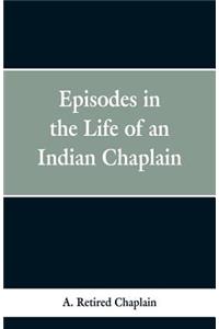 Episodes in the Life of an Indian Chaplain