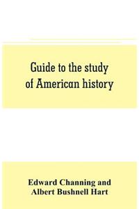 Guide to the study of American history