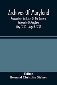 Archives Of Maryland; Proceedings And Acts Of The General Assembly Of Maryland May, 1730 - August, 1732