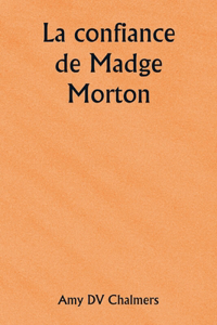 confiance de Madge Morton